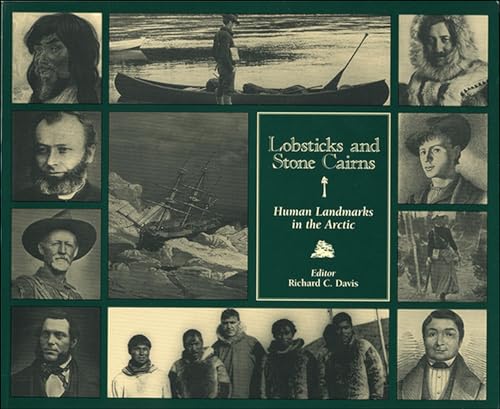 Stock image for Lobsticks and Stone Cairns Human Landmarks in the Arctic for sale by Chequamegon Books