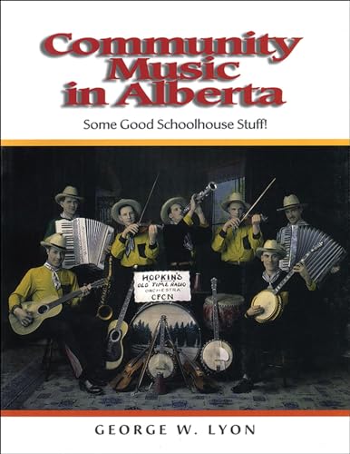 Stock image for Community Music in Alberta: Some Good School House Stuff! for sale by Bestsellersuk