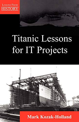 Beispielbild fr Titanic Lessons for It Projects (Lessons from History) zum Verkauf von SecondSale