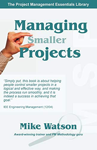 Stock image for Managing Smaller Projects: A Practical Approach (Project Management Essentials Library) for sale by WorldofBooks