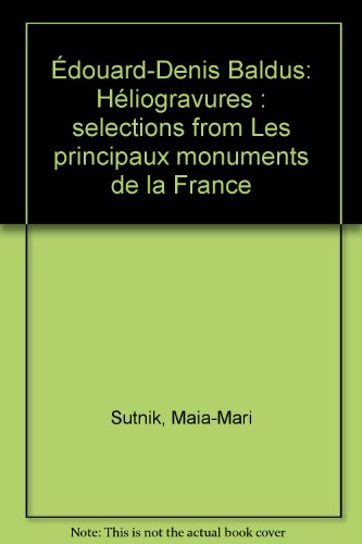 9781895235050: Edouard-Denis Baldus Heliogravures: Selections from "Les Principaux Monuments de la France"