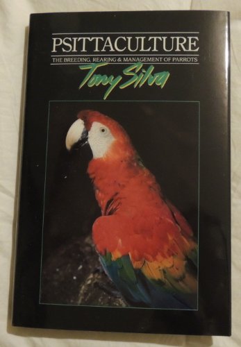 Stock image for Psittaculture: Breeding, Rearing and Management of Parrots for sale by Books of the Smoky Mountains