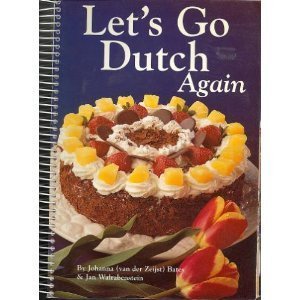 Beispielbild fr Let's Go Dutch Again: A Second Treasury of Dutch Cuisine zum Verkauf von Once Upon A Time Books