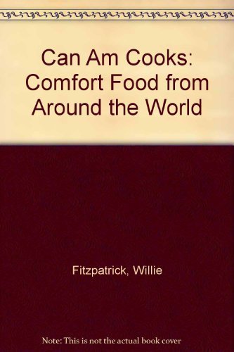 Imagen de archivo de Can Am Cooks: Comfort Food from Around the World a la venta por SecondSale