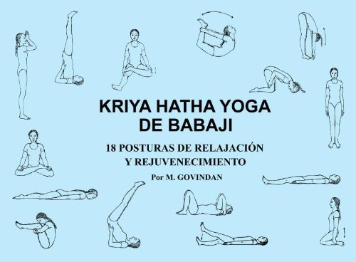 Kriya Hatha Yoga de Babaji: 18 Posturas de Relajacion y Rejuvenecimiento (Spanish Edition) (9781895383317) by M Govindan