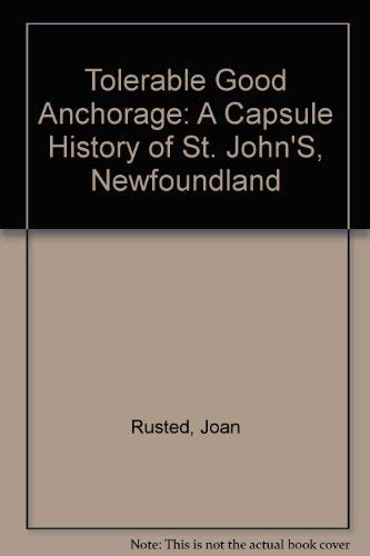 Stock image for Tolerable Good Anchorage: A Capsule History of St. John's, Newfoundland (Signed) for sale by Bingo Used Books