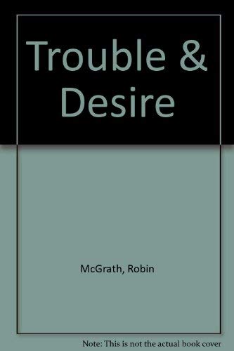 Imagen de archivo de Trouble and Desire a la venta por George Strange's Bookmart
