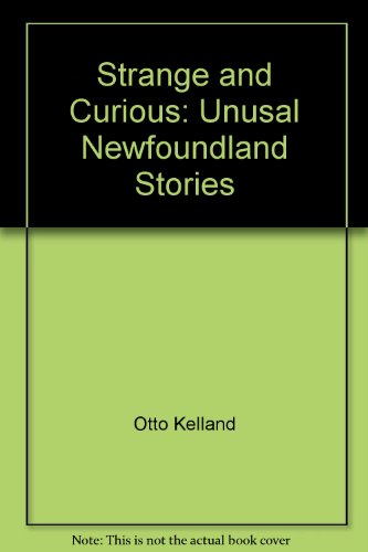 Beispielbild fr Strange and Curious: Unusal Newfoundland Stories zum Verkauf von AwesomeBooks