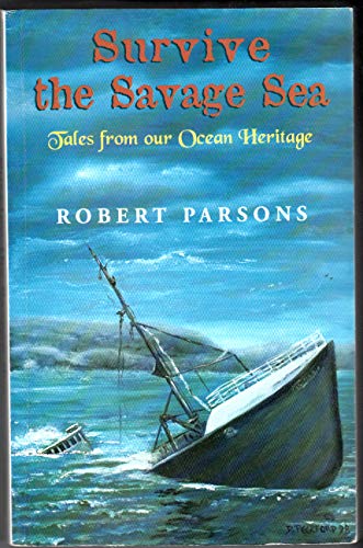 Stock image for Survive the Savage Sea Tales from our Ocean Heritage for sale by ABC:  Antiques, Books & Collectibles