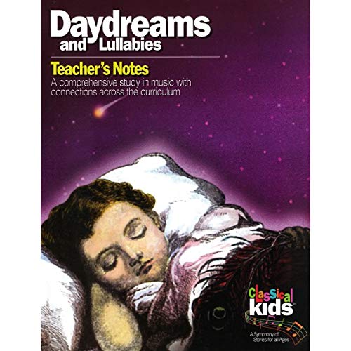 Imagen de archivo de Daydreams and Lullabies (Classical Kids Teacher's Notes) a la venta por HPB-Diamond