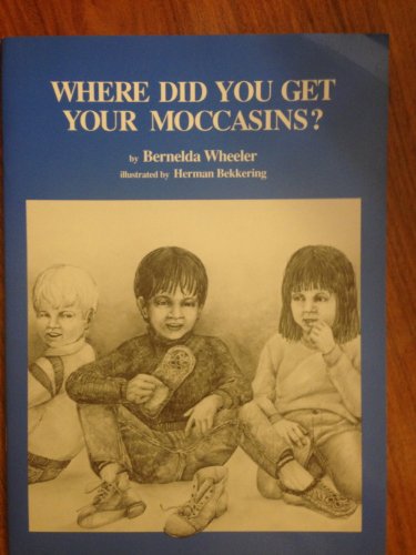 Stock image for Where Did You Get Your Moccasins? for sale by ThriftBooks-Dallas