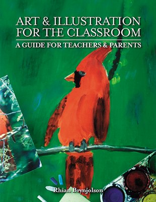 Stock image for Art & Illustration for the Classroom: A Guide for Teachers & Parents for sale by ThriftBooks-Dallas