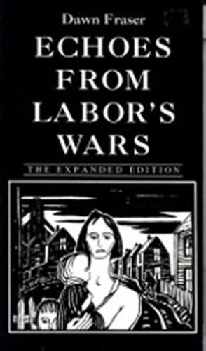 Stock image for Echoes from Labor's Wars, Expanded Edition for sale by Powell's Bookstores Chicago, ABAA