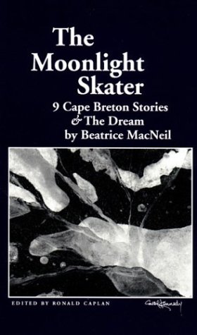 Beispielbild fr The Moonlight Skater: 9 Cape Breton Stories & the Dream zum Verkauf von ThriftBooks-Atlanta