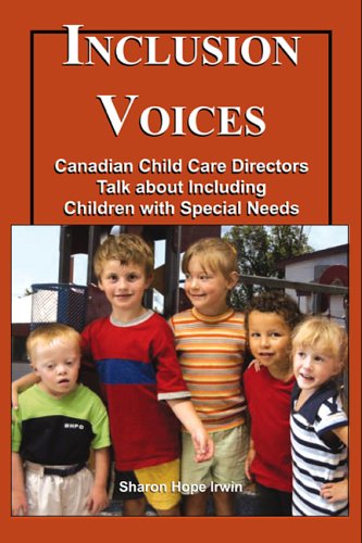 Imagen de archivo de Inclusion Voices: Canadian Child Care Directors Talk about Including Children with Special Needs a la venta por ThriftBooks-Atlanta