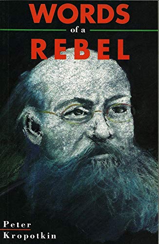 Imagen de archivo de Words of a Rebel (Collected Works of Peter Kropotkin, Vol 7) a la venta por Revaluation Books