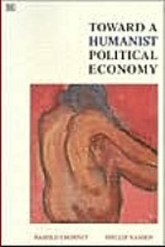 Imagen de archivo de Toward a Humanist Political Economy a la venta por Powell's Bookstores Chicago, ABAA