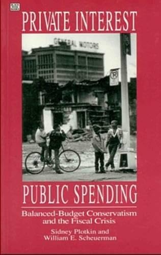 9781895431988: Private Interests Public Spending: Balanced-Budget Conservatism & the Fiscal Crisis