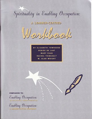 Stock image for Spirituality in Enabling Occupation: A Learner-centered Workbook for sale by Better World Books Ltd