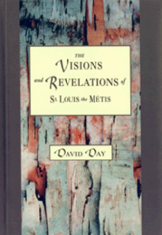 The Visions and Revelations of St. Louis the Metis (9781895449648) by Day, David