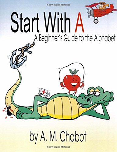 Beispielbild fr Start with A: A Beginner's Guide to the Alphabet zum Verkauf von Revaluation Books