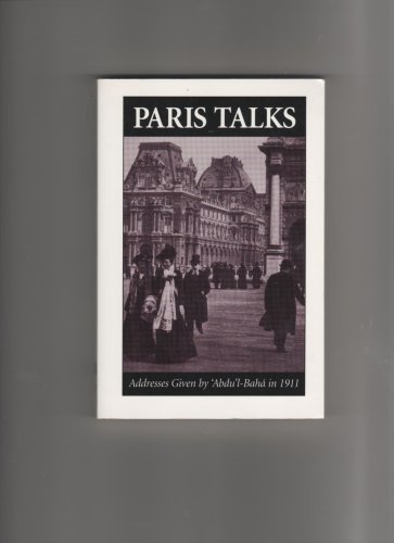 Beispielbild fr Paris Talks : Addresses Given by Abdul-Baha in 1911 zum Verkauf von Reuseabook