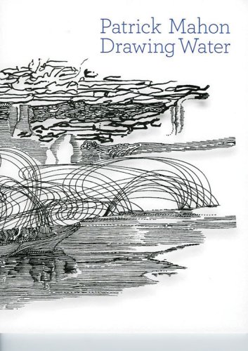 Patrick Mahon : Drawing Water (Exhibition catalogue)