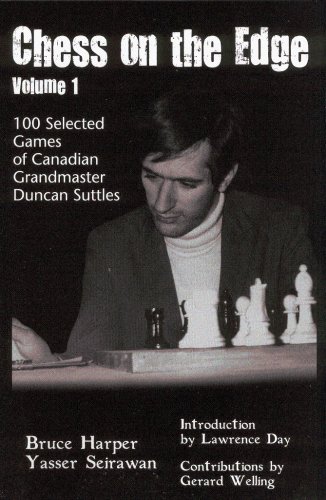 Chess on the Edge, Vol. 1: 100 Selected Games of Canadian Grandmaster Duncan Suttles (9781895525151) by Bruce Harper; Yasser Seirewan