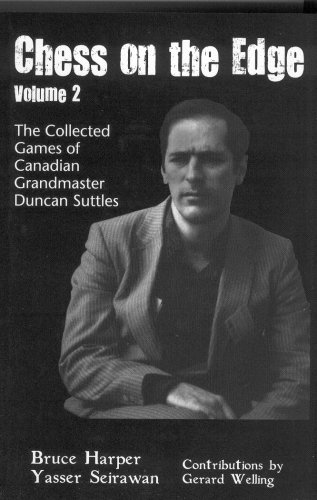 Chess on the Edge, Vol. 2: The Collected Games of Canadian Grandmaster Duncan Suttles (9781895525168) by Bruce Harper; Yasser Seirawan