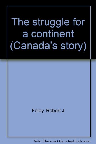 Imagen de archivo de The struggle for a continent (Canada's story) a la venta por medimops