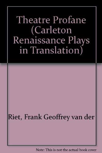 9781895537079: Theatre Profane (Carleton Renaissance Plays in Translation)