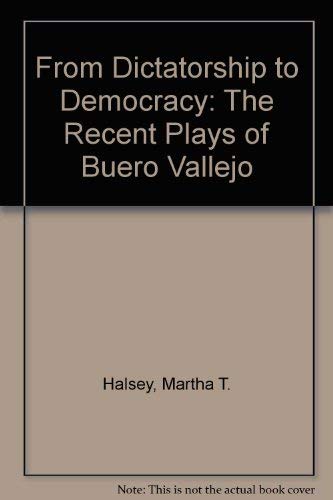 Beispielbild fr From Dictatorship to Democracy: The Recent Plays of Buero Vallejo zum Verkauf von Powell's Bookstores Chicago, ABAA