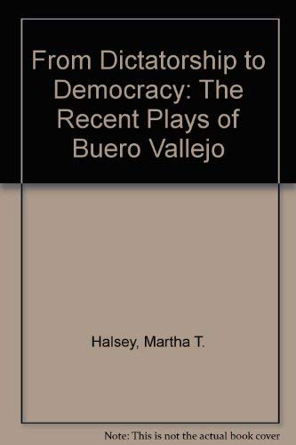Stock image for From Dictatorship to Democracy: The Recent Plays of Buero Vallejo for sale by Powell's Bookstores Chicago, ABAA