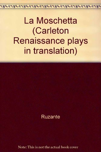 Imagen de archivo de La Moschetta (Carleton Renaissance Plays in Translation, 26) a la venta por Magus Books Seattle