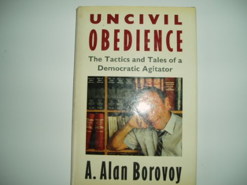 9781895555080: Uncivil Obedience: The Tactics and Tales of a Democratic Agitator