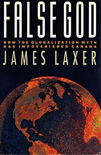 Stock image for False God : How the Globalization Myth Has Improverished Canada for sale by Better World Books