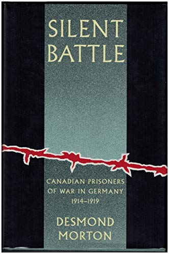Beispielbild fr Silent Battle : Canadian Prisoners of War in Germany, 1914-1919 zum Verkauf von Better World Books