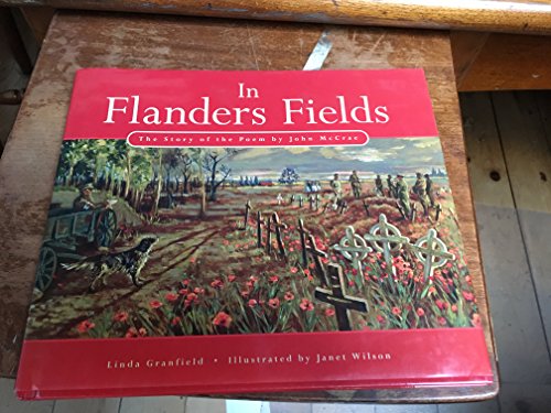 Imagen de archivo de In Flanders Fields : The Story of the Poem by Lieutenant Colonel John McCrae a la venta por Zoom Books Company