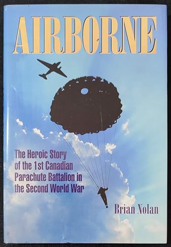 Beispielbild fr Airborne: The heroic story of the 1st Canadian Parachute Battalion in the Second World War zum Verkauf von WorldofBooks