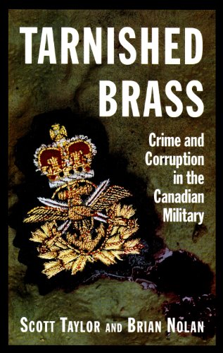 Imagen de archivo de Tarnished Brass : Crime and Corruption in the Canadian Military a la venta por Better World Books