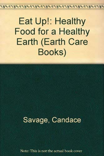 Imagen de archivo de Eat Up!: Healthy Food for a Healthy Earth (Earth Care Books) a la venta por Ergodebooks