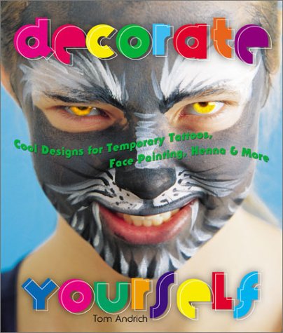 Stock image for Decorate Yourself: Cool Designs for Temporary Tattoos, Face Painting, Henna & More for sale by Half Price Books Inc.