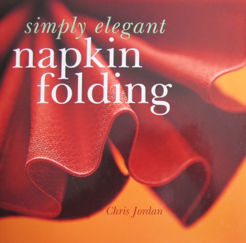 Beispielbild fr Simply Elegant Napkin Folding zum Verkauf von HPB-Movies