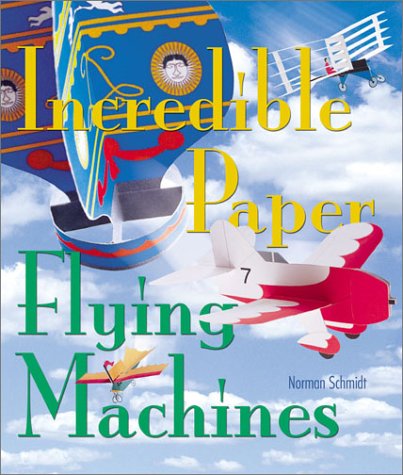 Beispielbild fr Incredible Paper Flying Machines zum Verkauf von Better World Books