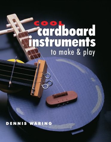 Imagen de archivo de Cool Cardboard Instruments to Make & Play a la venta por SecondSale