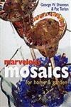 Stock image for Marvelous Mosaics for Home and Garden for sale by Better World Books