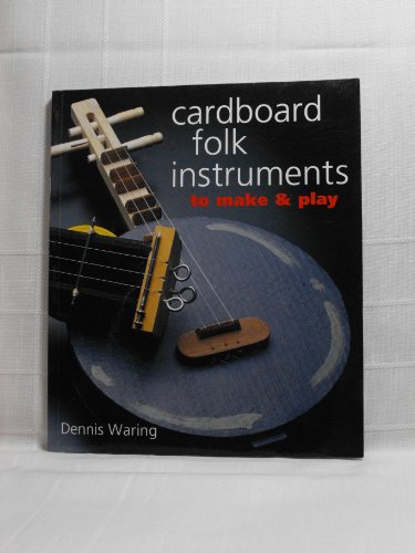 Imagen de archivo de Cardboard Folk Instruments to Make & Play a la venta por SecondSale