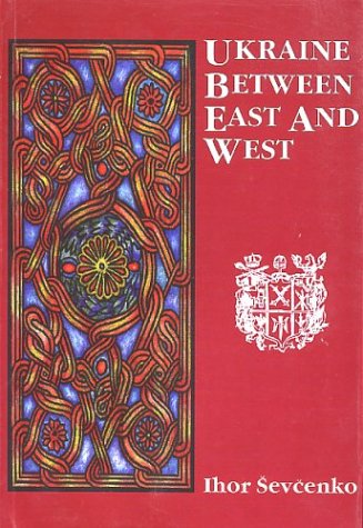 Imagen de archivo de Ukraine Between East and West (Essays on Cultural History to the Early Eighteenth Century) a la venta por HPB-Emerald