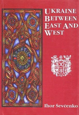 9781895571158: Ukraine Between East and West, Essays on Cultural History to the Early Eighteenth Century