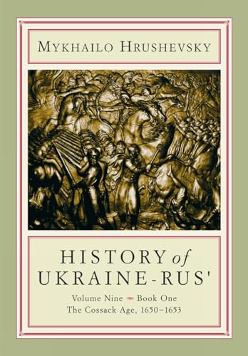 Imagen de archivo de History of Ukraine-Rus': Volume 9, Book 1. The Cossack Age, 16501653 (Cius Press Canadian Inst of Ukrainian Studies) a la venta por Opalick